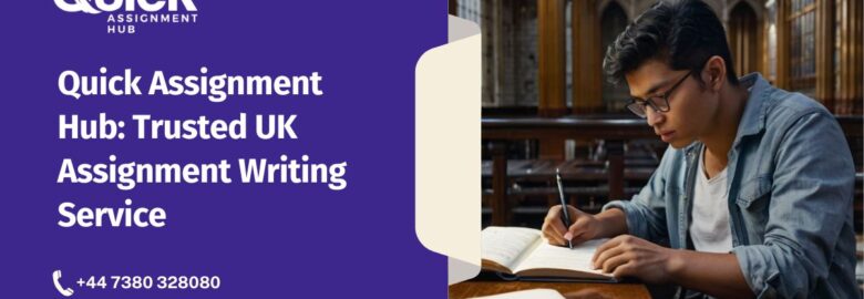 Quick Assignment Hub: Trusted UK Assignment Writing Service